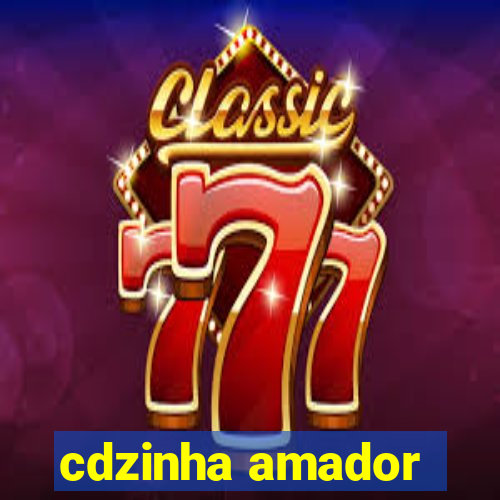 cdzinha amador